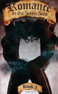 Romance in the Seven Seas (Book 3) by Ross, Katie