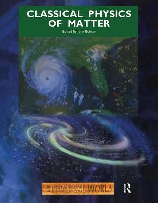 Classical Physics of Matter by Bolton, J.