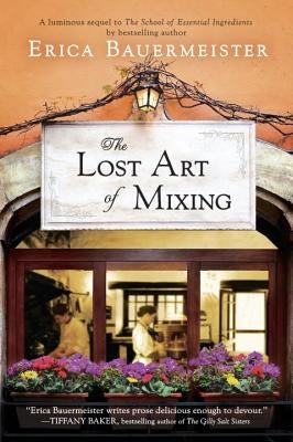 The Lost Art of Mixing by Bauermeister, Erica