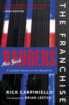 The Franchise: New York Rangers: A Curated History of the Blueshirts by Carpiniello, Rick