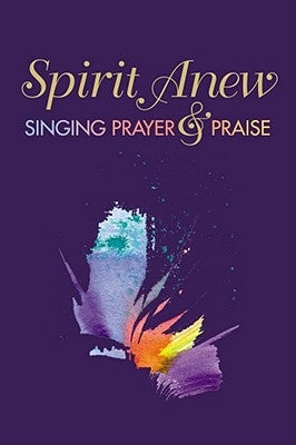 Spirit Anew: Music Leader Edition: Singing Prayer & Praise by Whitmore, Alan C.