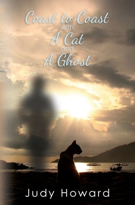 Coast to Coast with A Cat and A Ghost by Howard, Judy