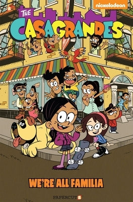 The Casagrandes #1: We're All Familia by Loud House Creative Team