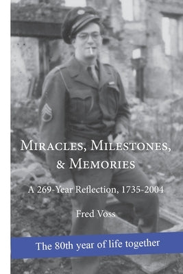 Miracles, Milestones, & Memories: A 269-Year Reflection, 1735-2004 by Voss, Fred