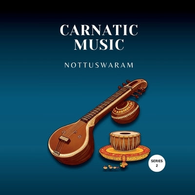 Carnatic Music: Nottuswaram: Beginner Part 2 - Part of Carnatic Music Foundation Series by Sumitradevi R