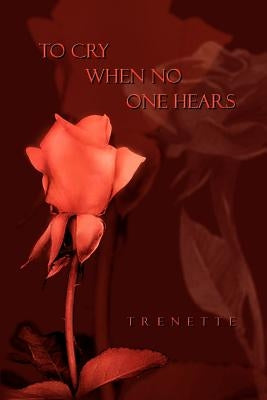 To Cry When No One Hears by Trenette