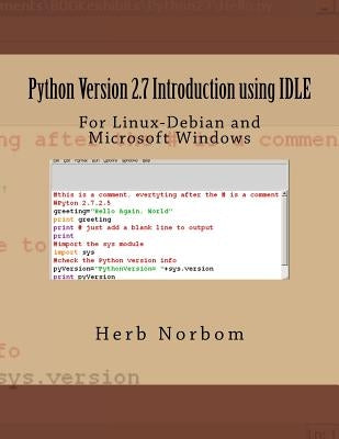 Python Version 2.7 Introduction using IDLE: For Linux-Debian and Microsoft Windows by Norbom, Herb