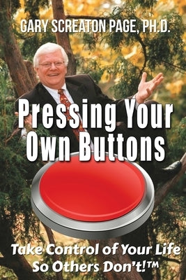 Pressing Your Own Buttons: Take Control of Your Life So Others Don?t! ? by Page M. Ed, Gary Screaton