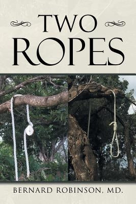 Two Ropes by Robinson, MD Bernard