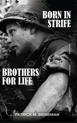 Born in Strife: Brothers for Life Born in the Jungles of Vietnam by Bieneman, Patrick M.