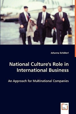 National Culture's Role in International Business by Schöberl, Johanna