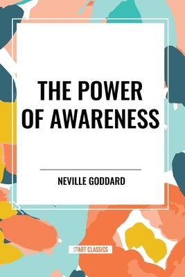 The Power of Awareness by Goddard, Neville