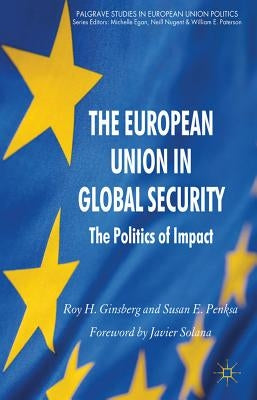 The European Union in Global Security: The Politics of Impact by Ginsberg, R.