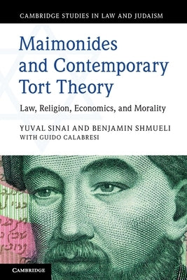 Maimonides and Contemporary Tort Theory: Law, Religion, Economics, and Morality by Sinai, Yuval