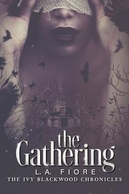 The Gathering: The Ivy Blackwood Chronicles by Fiore, L. A.