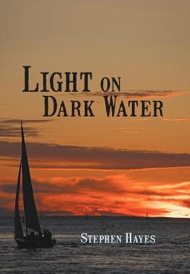 Light on Dark Water by Hayes, Stephen