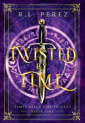 Twisted by Time by Perez, R. L.