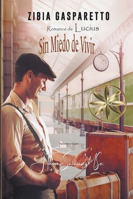 Sin Miedo de Vivir by Gasparetto, Zibia