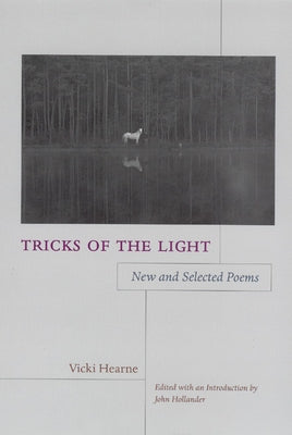 Tricks of the Light: New and Selected Poems by Hearne, Vicki