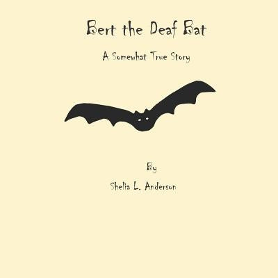 Bert the Deaf Bat by Anderson, Shelia L.