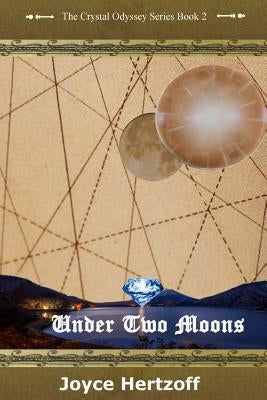 Under Two Moons: The Crystal Odyssey Book 2 by Hertzoff, Joyce