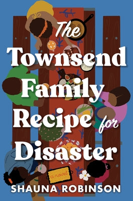 The Townsend Family Recipe for Disaster by Robinson, Shauna