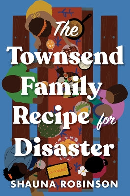 The Townsend Family Recipe for Disaster by Robinson, Shauna