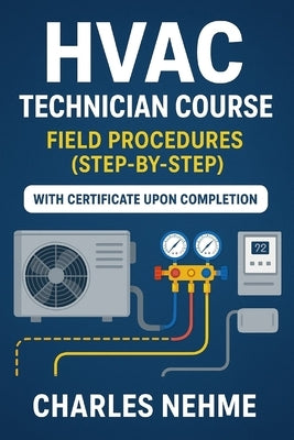 HVAC technician Course: Field Procedures (step-by-step) by Nehme, Charles