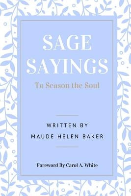 Sage Sayings To Season the Soul by Baker, Maude Helen