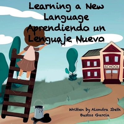 Learning a New Language/ Aprendiendo un Lenguaje Nuevo by Bustos Garcia, Alondra Ibeth