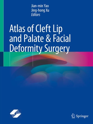 Atlas of Cleft Lip and Palate & Facial Deformity Surgery by Yao, Jian-Min