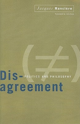 Disagreement: Politics And Philosophy by Ranciere, Jacques