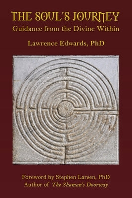 The Soul's Journey: Guidance from the Divine Within by Edwards, Lawrence