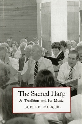 The Sacred Harp: A Tradition and Its Music by Cobb, Buell E., Jr.