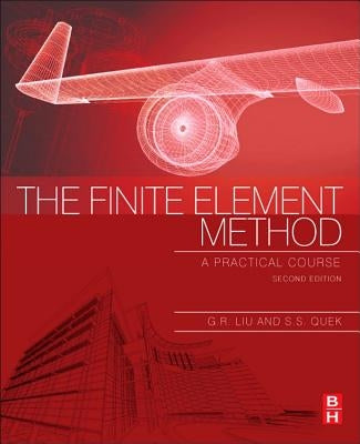 The Finite Element Method: A Practical Course by Liu, G. R.