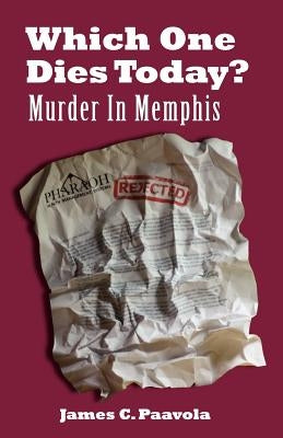 Which One Dies Today? Murder In Memphis by Paavola, James C.