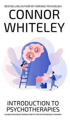 Introduction To Psychotherapies: A Clinical Psychology Introduction To Types Of Psychological Therapies by Whiteley, Connor