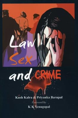 Law Sex and Crime by Kalra, Kush