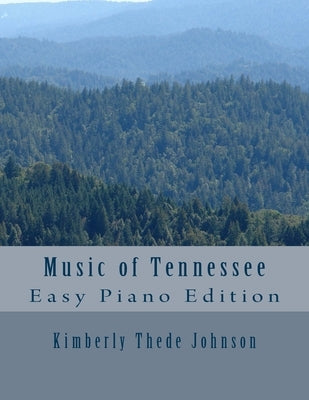 Music of Tennessee: Easy Piano Edition by Johnson, Kimberly Thede