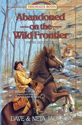 Abandoned on the Wild Frontier: Introducing Peter Cartwright by Jackson, Neta