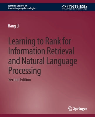 Learning to Rank for Information Retrieval and Natural Language Processing, Second Edition by Li, Hang