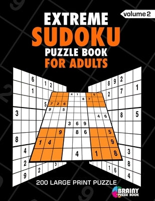 Extreme Sudoku Puzzle Book For Adults: 200 Large Print Puzzles with Answer (Volume 2) by Book, Brainy Puzzle