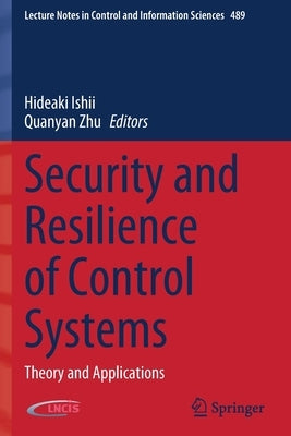 Security and Resilience of Control Systems: Theory and Applications by Ishii, Hideaki