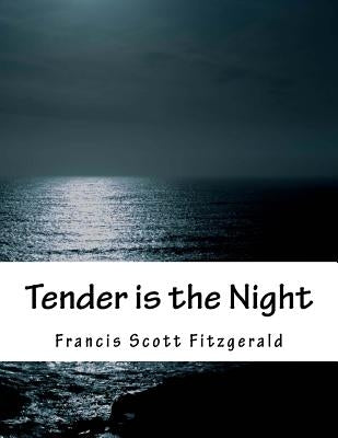 Tender is the Night by Fitzgerald, F. Scott