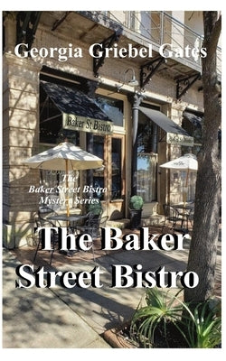 Baker Street Bistro: A Baker Street Bistro Mystery by Gates, Georgia Griebel