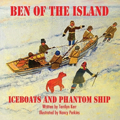 Ben of the Island: The Iceboats and the Phantom Ship by Kerr, Terilyn
