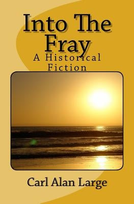 Into The Fray: A Historical Fiction by Large, Maria Veronica Illana