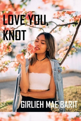 Love You, Knot by Barit, Girlieh Mae