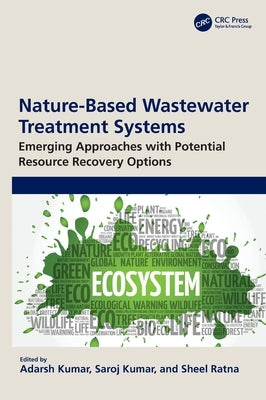 Nature-Based Wastewater Treatment Systems: Emerging Approaches with Potential Resource Recovery Options by Kumar, Adarsh
