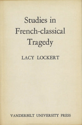 Studies in French-Classical Tragedy by Lockert, Lacy